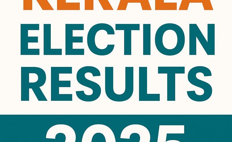 Kerala Election Results 2025: Overview and Political Landscape