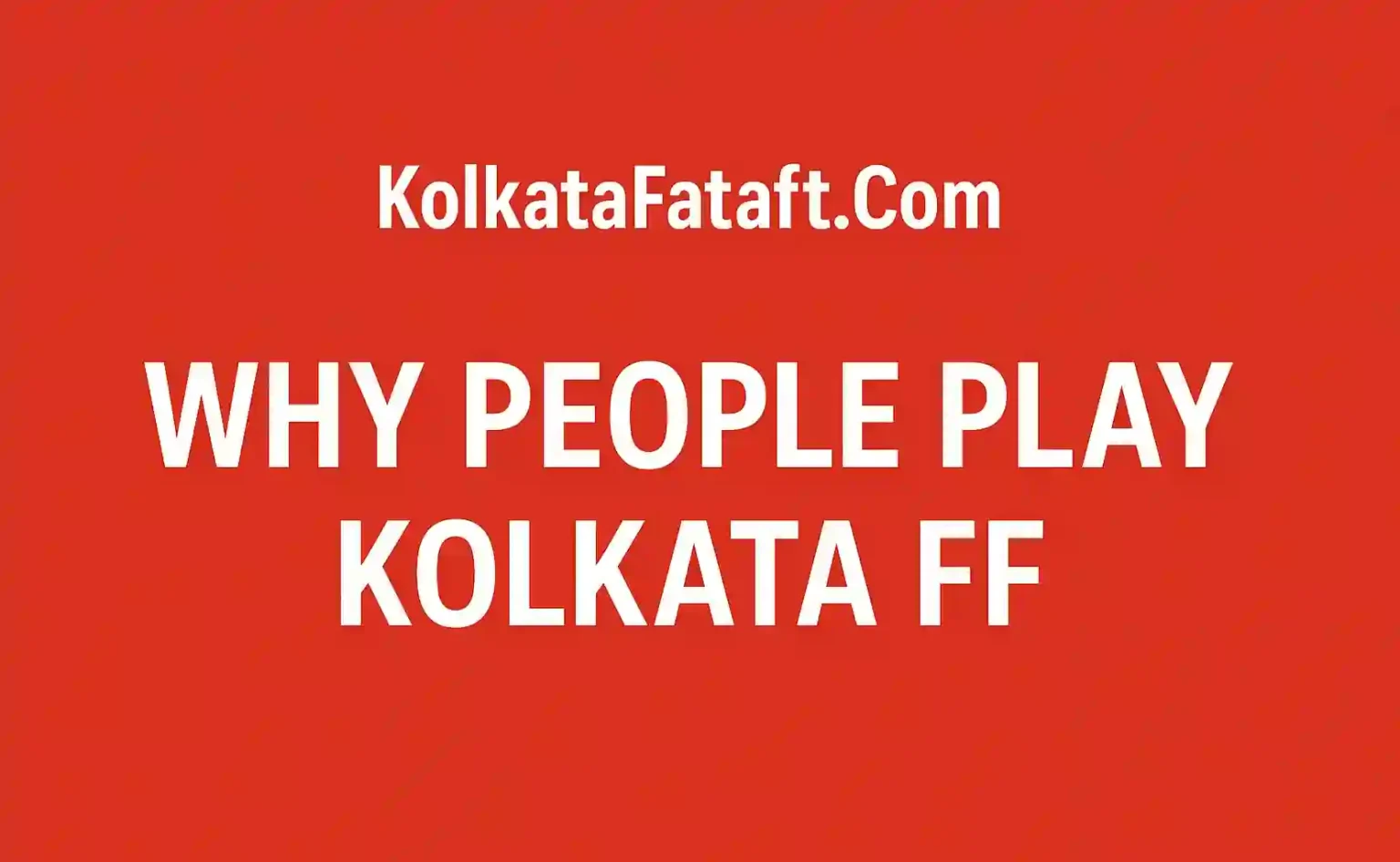 guest-1764850097-e64b-Why-People-Play-Kolkata-FF-1536x946-1