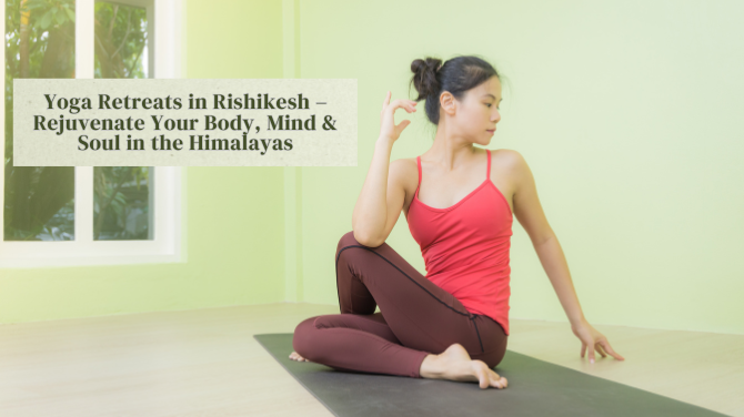 guest-1767372806-fd49-Yoga-Retreats-in-Rishikesh-–-Rejuvenate-Your-Body-Mind-Soul-in-the-Himalayas