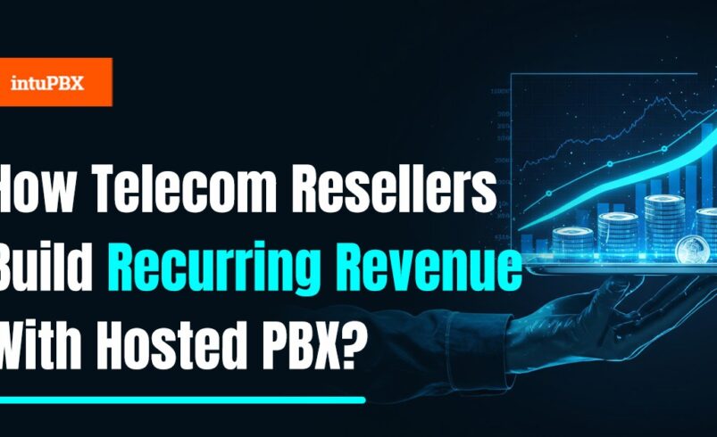 How Telecom Resellers Build Recurring Revenue With Hosted PBX